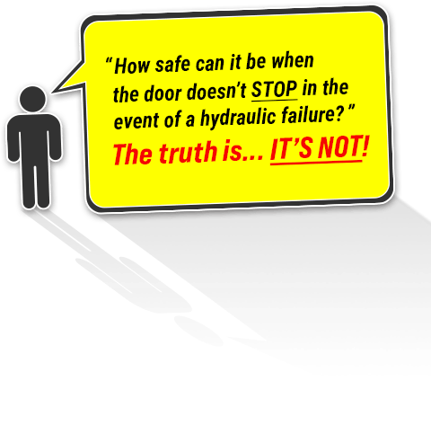 How safe can it be when the door doesn't stop during failures? The truth is IT'S NOT!